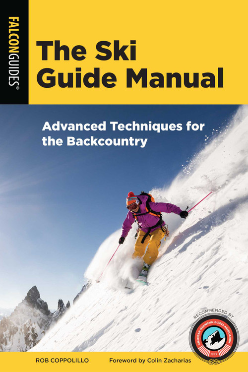 The Ski Guide Manual (Advanced Techniques for the Backcountry) by Rob Coppolillo, Colin Zacharias, 9781493043422