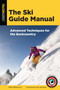 The Ski Guide Manual (Advanced Techniques for the Backcountry) by Rob Coppolillo, Colin Zacharias, 9781493043422