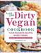 The Dirty Vegan Cookbook, Revised Edition (Your Favorite Recipes Made Vegan) by Catherine Gill, 9781578268719