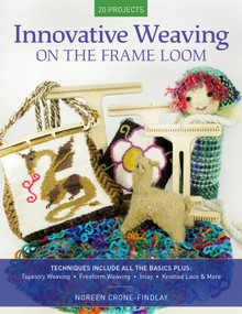 Innovative Weaving on the Frame Loom by Noreen Crone-Findlay, 9780811738729