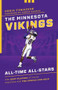 The Minnesota Vikings All-Time All-Stars (The Best Players at Each Position for the Purple and Gold) by Chris Tomasson, 9781493052257