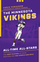 The Minnesota Vikings All-Time All-Stars (The Best Players at Each Position for the Purple and Gold) by Chris Tomasson, 9781493052257