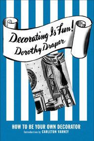 Decorating Is Fun! (How to be Your Own Decorator) by Dorothy Draper, 9780985225629