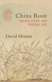 China Root (Taoism, Ch'an, and Original Zen) by David Hinton, 9781611807134