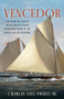 Vencedor (The Story of a Great Yacht and of an Unsung Herreshoff Hero in the Golden Age of Yachting) by Charles Axel Poekel, Jr., 9781493052929