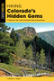 Hiking Colorado's Hidden Gems (40 Undiscovered Trails) by Stewart M. Green, 9781493046669