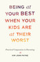 Being at Your Best When Your Kids Are at Their Worst (Practical Compassion in Parenting) - 9781611808667 by Kim John Payne, 9781611808667