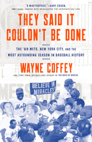 They Said It Couldn't Be Done (The '69 Mets, New York City, and the Most Astounding Season in Baseball History) - 9781524760892 by Wayne Coffey, 9781524760892