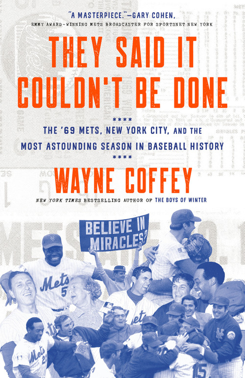 They Said It Couldn't Be Done (The '69 Mets, New York City, and the Most Astounding Season in Baseball History) - 9781524760892 by Wayne Coffey, 9781524760892