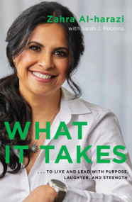 What It Takes (To Live And Lead with Purpose, Laughter, and Strength) by Zahra Al-harazi, Sarah J. Robbins, 9781443443081