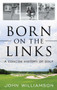Born on the Links (A Concise History of Golf) by John Williamson, 9781493055586