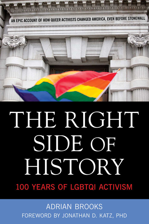 Right Side of History (100 Years of LGBTQI Activism) by Adrian Brooks, Jonathan Katz, 9781627781237