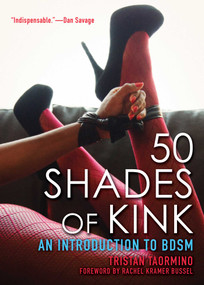 50 Shades of Kink (An Introduction to BDSM) by Tristan Taormino, Rachel Kramer Bussel, 9781627780308