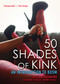 50 Shades of Kink (An Introduction to BDSM) by Tristan Taormino, Rachel Kramer Bussel, 9781627780308
