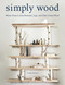 Simply Wood (Home Projects from Branches, Logs, and Other Found Wood) by Linda Suster, 9780811738583