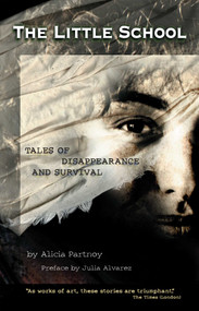 The Little School (Tales of Disappearance and Survival) by Alicia Partnoy, Julia Alvarez, 9781573440295
