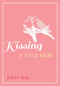 Kissing (A Field Guide) by Violet Blue, 9781627780407