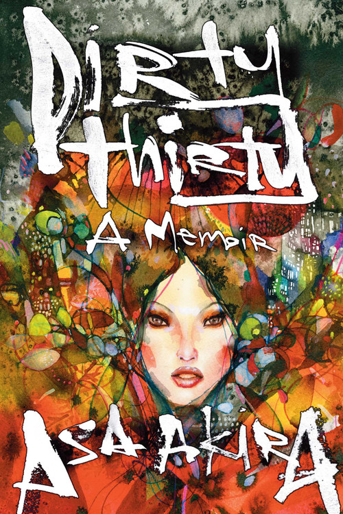 Dirty Thirty (A Memoir) by Asa Akira, 9781627781640