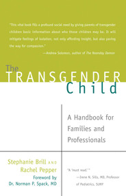 The Transgender Child (A Handbook for Families and Professionals) by Stephanie Brill, Rachel Pepper, 9781573443180