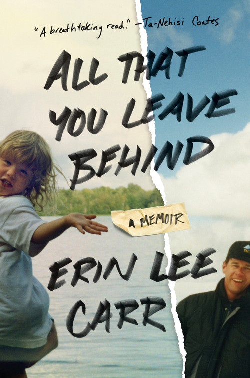 All That You Leave Behind (A Memoir) - 9780399178993 by Erin Lee Carr, 9780399178993