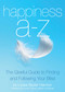 Happiness A-Z (The Gleeful Guide to Finding and Following Your Bliss) by Louise B. Harmon, June Cotner, 9781632280077