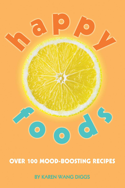 Happy Foods (Over 100 Mood-Boosting Recipes) by Karen Wang Diggs, 9781632280084