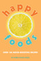 Happy Foods (Over 100 Mood-Boosting Recipes) by Karen Wang Diggs, 9781632280084