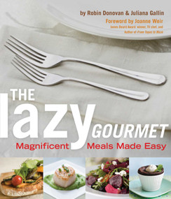 Lazy Gourmet (Magnificent Meals Made Easy) by Robin Donovan, Juliana Gallin, 9781573446532
