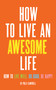 How to Live an Awesome Life (How to Live Well, Do Good, Be Happy) by Polly Campbell, 9781632280336
