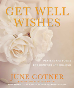 Get Well Wishes (Prayers and Poems for Comfort and Healing) by June Cotner, Allen Klein, 9781632280060