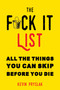 F*ck It List (All The Things You Can Skip Before You Die) by Kevin Pryslak, 9781632280404
