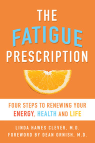 Fatigue Prescription (Four Steps to Renewing Your Energy, Health, and Life) by Linda Hawes Clever, Dean Ornish, 9781573443807