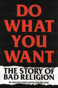 Do What You Want (The Story of Bad Religion) by Bad Religion, Jim Ruland, 9780306922220