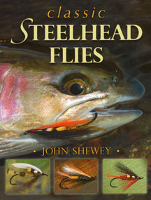 Classic Steelhead Flies by John Shewey, 9780811713320
