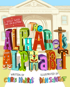 The Alphabet's Alphabet by Chris Harris, Dan Santat, 9780316266628