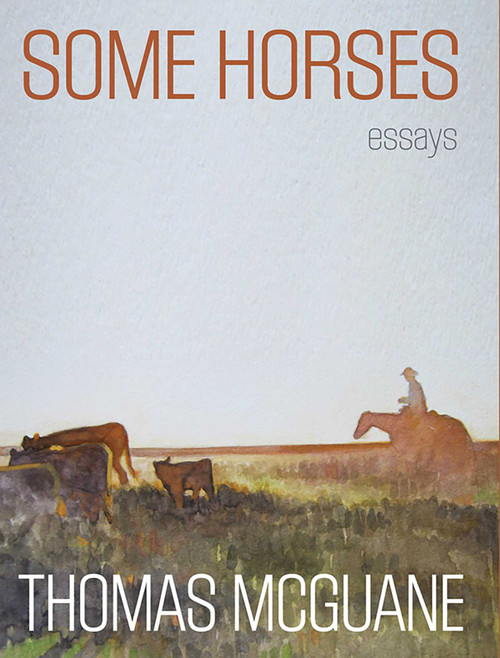 Some Horses (Essays) by Thomas McGuane, 9780762791514
