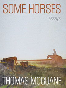 Some Horses (Essays) by Thomas McGuane, 9780762791514