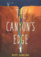 The Canyon's Edge by Dusti Bowling, 9780316494694