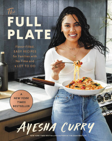 The Full Plate (Flavor-Filled, Easy Recipes for Families with No Time and a Lot to Do) by Ayesha Curry, 9780316496179