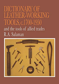 Dictionary of Leather-Working Tools, c.1700-1950 and the Tools of Allied Trades by R. A. Salaman, 9781879335721