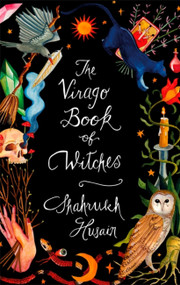 The Virago Book Of Witches by Shahrukh Husain, 9780349012605