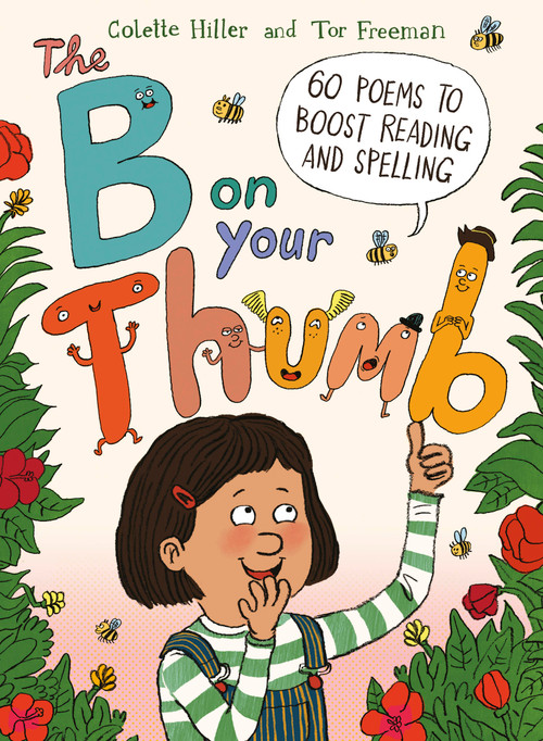 The B on Your Thumb (60 Poems to Boost Reading and Spelling) by Colette Hiller, Tor Freeman, 9780711254602