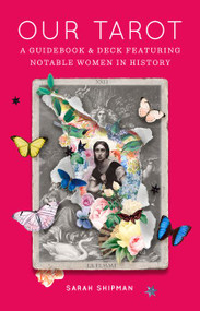 Our Tarot (A Guidebook and Deck Featuring Notable Women in History) by Sarah Shipman, 9780062909855