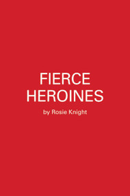 Fierce Heroines (Inspiring Female Characters in Pop Culture) by Rosie Knight, Arielle Jovellanos, 9780762496631