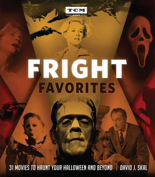 Fright Favorites (31 Movies to Haunt Your Halloween and Beyond) by David J. Skal, 9780762497621