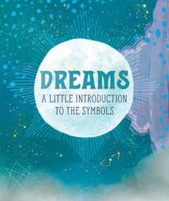 Dreams (A Little Introduction to the Symbols) by Mara Penny, 9780762497966