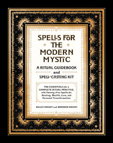 Spells for the Modern Mystic (A Ritual Guidebook and Spell-Casting Kit) by Kelley Knight, Brandon Knight, 9780062976888