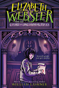 Elizabeth Webster and the Court of Uncommon Pleas - 9781368065207 by William Lashner, 9781368065207