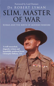 Slim, Master of War (Burma, 1942-5) by Robert Lyman, 9781472132833