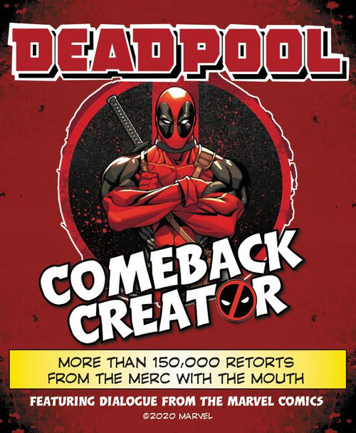 Deadpool Comeback Creator (More Than 150,000 Retorts from the Merc with the Mouth) by Featuring Dialogue from the Marvel Comics, 9780063023543